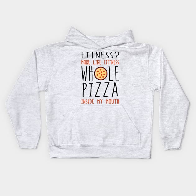 Fitness Whole Pizza In My Mouth Kids Hoodie by veerkun